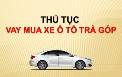 Hướng dẫn tính lãi suất mua xe ô tô trả góp